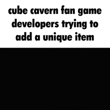 cube cavern fan game developers trying to add a unique item moves : 00000
