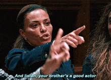 a woman says " and listen your brother 's a good actor " while pointing