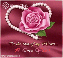 To The Rose Of My Heart I Love You GIF - To The Rose Of My Heart I Love You In Love GIFs