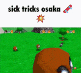 a video game with the words sick tricks osaka