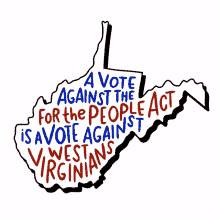 a vote against the for the people act is a vote against west virginians west virginia or the people act for the people stop corruption