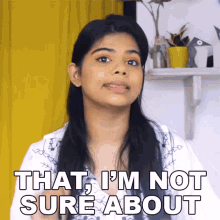 That Im Not Sure About Shreya GIF - That Im Not Sure About Shreya Buzzfeed India GIFs