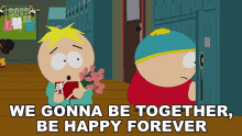 We Gonna Be Together Be Happy Forever Butters Stotch GIF - We Gonna Be Together Be Happy Forever Butters Stotch Eric Cartman GIFs