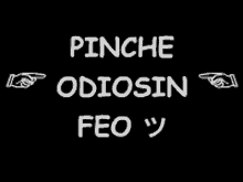 Piodfe Pinchodio GIF - Piodfe Pinchodio Odiosin Feo GIFs