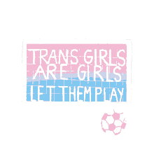 trans girls are girls let them play soccer protect trans kids equalityga