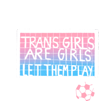 Trans Girls Are Girls Let Them Play Sticker - Trans Girls Are Girls Let Them Play Soccer Stickers