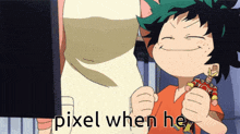 a cartoon character is smiling with the words pixel when he