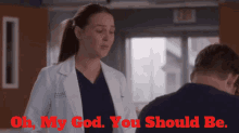 Greys Anatomy Jo Wilson GIF - Greys Anatomy Jo Wilson Oh My God You Should Be GIFs