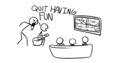 a black and white drawing of a stick figure with the words quit having fun