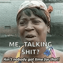 Aint Nobody Got Time For That GIF