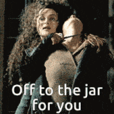 a picture of two women with the words off to the jar for you on it