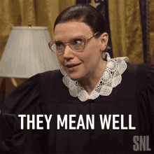 They Mean Well Ruth Bader Ginsburg GIF - They Mean Well Ruth Bader Ginsburg Kate Mckinnon GIFs