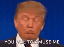 Donald Trump Fail To Amuse Me GIF - Donald Trump Fail To Amuse Me GIFs