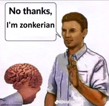 a cartoon of a man holding a brain that says no thanks i 'm zonkerian