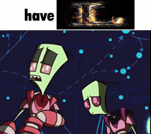 two cartoon characters are standing next to each other and the words have are above them