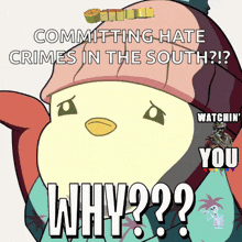 a cartoon of a penguin with the words committing hate crimes in the south on it