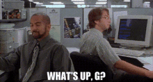 Office Space Whats Up G GIF - Office Space Whats Up G Michael Bolton GIFs