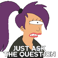 Just Ask The Question Turanga Leela Sticker - Just Ask The Question Turanga Leela Futurama Stickers