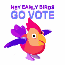 lcv hey early birds hey early birds go vote rooster rise and shine