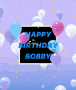 Happy Birthday Bobby GIF - Happy Birthday Bobby Balloons GIFs