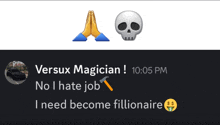 a screenshot of a conversation between versusx magician and i need become filillionaire