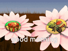 a picture of two flowers with the words good morning written on them