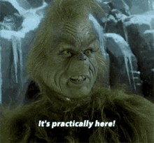 The Grinch Its Practically Here GIF - The Grinch Its Practically Here GIFs