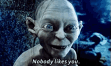 Nobody Likes You Lord Of The Rings GIF - Nobody Likes You Lord Of The Rings Gollum GIFs