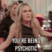 Youre Being Psychotic Real Housewives Of New York GIF - Youre Being Psychotic Real Housewives Of New York Rhony GIFs