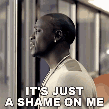 Its Just A Shame On Me Akon GIF - Its Just A Shame On Me Akon Sorry Blame It On Me Song GIFs