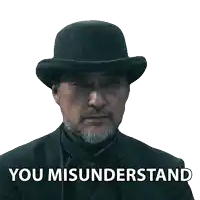 a man with a beard wearing a top hat says " you misunderstand "