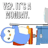 a penguin is on a machine with the words yep it 's a monday written above it