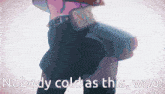 a person is standing in front of a white background with the words `` nobody cold as this , woo '' written on it .