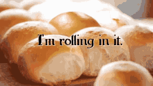 get that bread rolling in it im rolling in it rolls payday