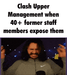 clash upper management when 40+ former staff members expose them written on a screen
