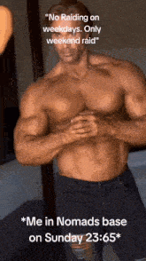 a shirtless man with a caption that says " no raiding on weekdays "