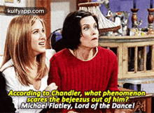 According To Chandler, What Phenomenonscares The Bejeezus Out Of Him?Michael Flatley, Lord Of The Dancel.Gif GIF