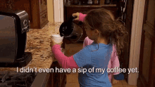 a little girl pouring coffee into a cup with the words i did n't even have a sip of my coffee yet below her