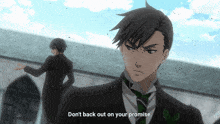 a man in a suit and tie says " don t back out on your promise "