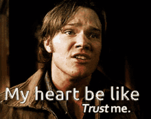 My Heart Be Like Trust Me GIF - My Heart Be Like Trust Me Sam Winchester GIFs