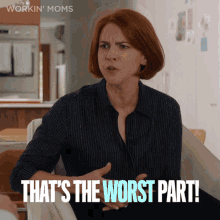 Thats The Worst Part Anne GIF - Thats The Worst Part Anne Workin Moms GIFs