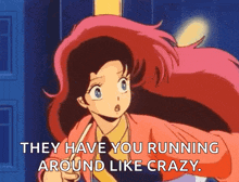 a cartoon of a girl with pink hair and the words they have you running around like crazy