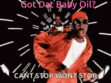 a man in a red jacket is dancing with the words got dat baby oil cant stop wont stop