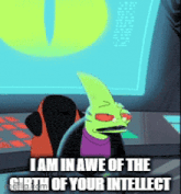 a cartoon character that says i am in awe of the birth of your intellect