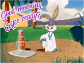 a cartoon of bugs bunny with the words good morning coffee ready below him
