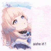 a picture of a girl with the words aishe irl written below it