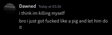a screenshot of a tweet from dawned that says i think im killing myself