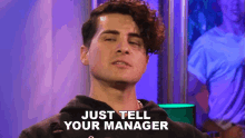 Just Tell The Manager Anthony Padilla GIF - Just Tell The Manager Anthony Padilla Tell Your Boss GIFs