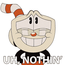 uh nothin cuphead the cuphead show nothing at all forget about it