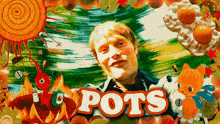 a poster with a man and the word pots in orange